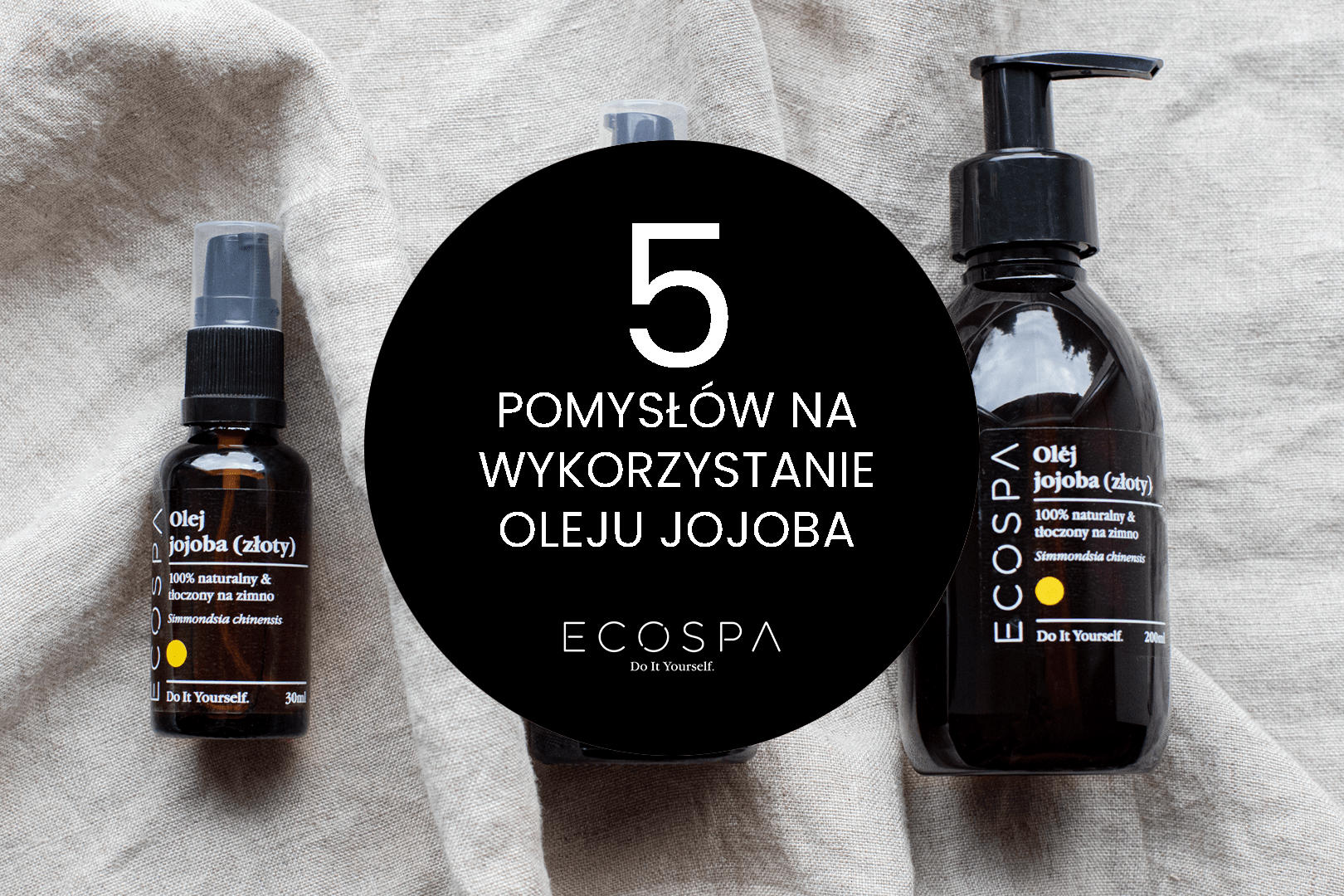 5 pomysłów na zastosowanie oleju jojoba 